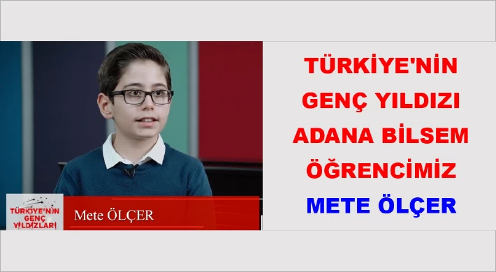Türkiye'nin Genç Yıldızı Adana BİLSEM öğrencimiz Mete Ölçer