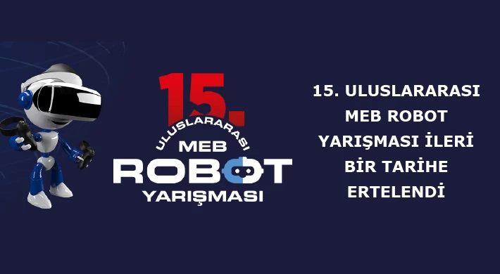15. Uluslararası MEB Robot Yarışması ileri bir tarihe ertelendi