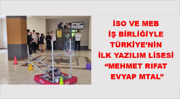 İSO ve MEB İş Birliğiyle Türkiye’nin İlk Yazılım Lisesi “Mehmet Rıfat Evyap MTAL”