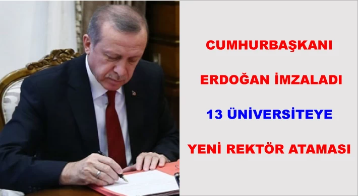 Cumhurbaşkanı Erdoğan imzaladı 13 üniversiteye yeni rektör ataması