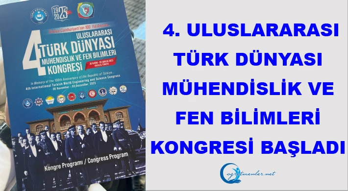 4. Uluslararası Türk Dünyası Mühendislik ve Fen Bilimleri Kongresi Başladı