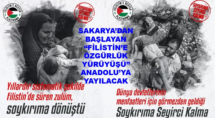 Sakarya’dan başlayan “Filistin’e Özgürlük Yürüyüşü” Anadolu’ya yayılacak..