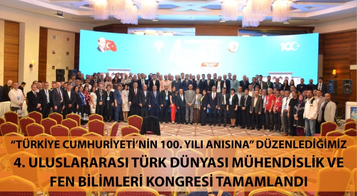 “Türkiye Cumhuriyeti’nin 100. Yılı Anısına” Düzenlediğimiz 4. Uluslararası Türk Dünyası Mühendislik ve Fen Bilimleri Kongresi Tamamlandı