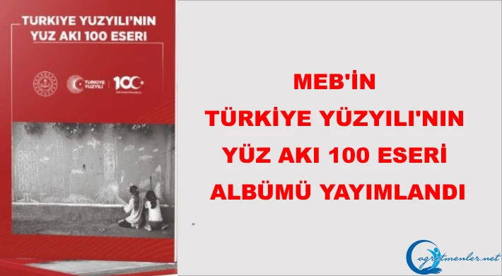 MEB’in "Türkiye Yüzyılı'nın Yüz Akı 100 Eseri Albümü Yayımlandı