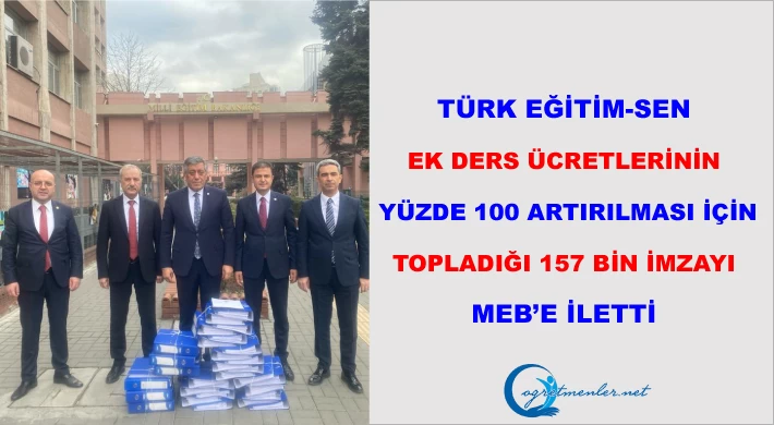 Türk Eğitim-Sen Ek Ders Ücretlerinin Yüzde 100 Artırılması İçin Topladığı 157 Bin İmzayı MEB’e İlettik