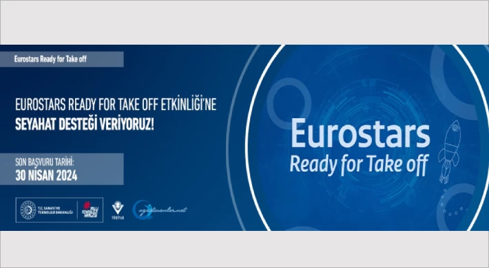 Eurostars Ready for Take off Etkinliği Seyahat Desteği Başvuruları 5 Nisan 2024 tarihinde açılıyor.