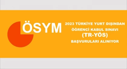 2023 Türkiye Yurt Dışından Öğrenci Kabul Sınavı (TR-YÖS) Başvuruları Alınıyor