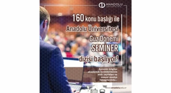 Anadolu Üniversitesi Güz Dönemi Akademik Seminerler Dizisi başladı