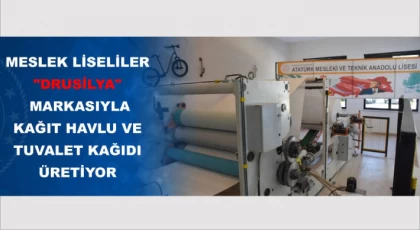 Meslek Liseliler "Drusilya" Markasıyla Kağıt Havlu ve Tuvalet Kağıdı Üretiyor