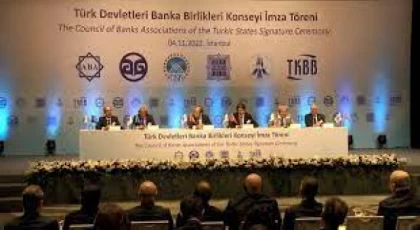 "Türk Devletleri Banka Birlikleri Konseyi kurulmasını, büyük bir memnuniyetle karşılıyoruz”