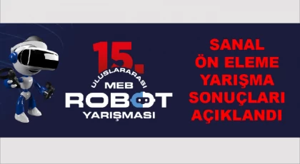 15. Uluslararası MEB Robot Yarışması Sanal Ön Eleme Yarışma Sonuçları Açıklandı