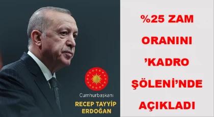 Cumhurbaşkanı Erdoğan zam oranını ’kadro şöleni’nde açıkladı