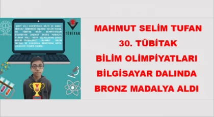 Mahmut Selim TUFAN, 30. TÜBİTAK Bilim Olimpiyatları Bilgisayar Dalında Bronz Madalya Aldı