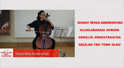 Öğrencimiz Murat İrfan Demirdöven, Uluslararası Avrupa Gençlik Orkestrası'na seçilen tek Türk oldu