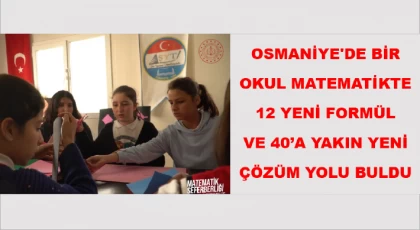 Osmaniye'de bir okul matematikte 12 yeni formül ve 40’ a yakın yeni çözüm yolu buldu