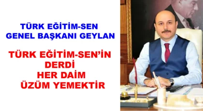 Türk Eğitim-Sen Genel Başkanı Geylan Türk Eğitim-Sen’in derdi her daim üzüm yemektir