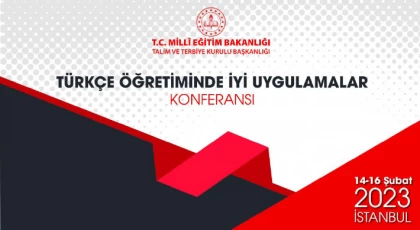 Türkçe Öğretiminde İyi Uygulamalar Konferansı 14-16 Şubat 2023'te İstanbul'da Düzenleniyor