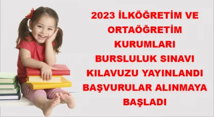 2023 İlköğretim Ve Ortaöğretim Kurumları Bursluluk Sınavı Başvuruları Alınmaya Başlandı