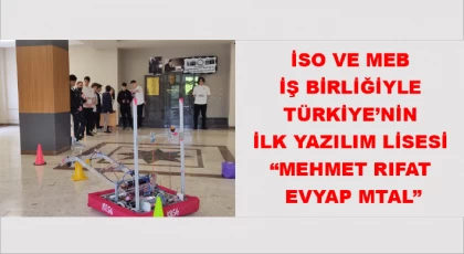 İSO ve MEB İş Birliğiyle Türkiye’nin İlk Yazılım Lisesi “Mehmet Rıfat Evyap MTAL”