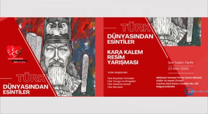 MHP Kültür ve Sanat bünyesinde “Türk Dünyasından Esintiler” adlı Karakalem Resim Yarışması düzenlenecek. 