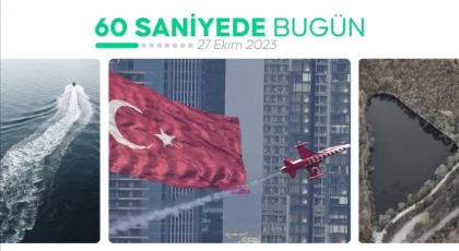 60 saniyede bugün (27 Ekim 2023) Türkiye ve dünya gündeminin 60 saniyelik özeti