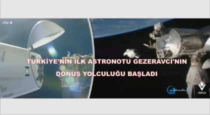 Türkiye’nin ilk astronotu Gezeravcı'nın Dönüş Yolculuğu Başladı