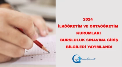 2024 İlköğretim ve Ortaöğretim Kurumları Bursluluk Sınavına Giriş Bilgileri Yayımlandı