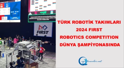 Türk Robotik Takımları, 2024 Fırst Robotıcs Competıtıon Dünya Şampiyonasında