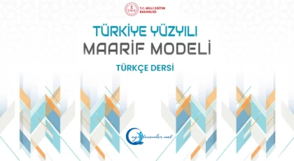 Yeni Müfredatta "Türkçe" Derslerinde "Dört Dil Becerisi" Odaklı Köklü Değişiklik